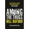Bill Buford Among The Thugs