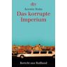 Kerstin Holm Das Korrupte Imperium: Bericht Aus Rußland: Bericht Aus Russland