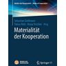 Sebastian Gießmann Materialität Der Kooperation (Medien Der Kooperation – Media Of Cooperation)