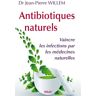 Antibiotiques Naturels : Vaincre Les Infections Par Les Médecines Naturelles