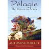 Antonine Maillet Maillet, A: Pélagie: The Return To Acadie