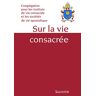 Sur La Vie Consacrée: Congrégation Pour Les Instituts De Vie Consacrée Et Les Sociétés De Vie Apostolique