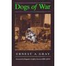 Gray, Ernest A. Dogs Of War