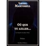 Vincent Martorell Où Que Tu Ailles...