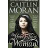 Caitlin Moran How To Be A Woman