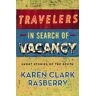 Rasberry, Karen Clark Travelers In Search Of Vacancy: Short Stories Of The South