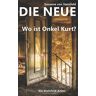 Susanne von Steinfeld Die Neue: Wo Ist Onkel Kurt? (Steinfeld-Krimi, Band 4)