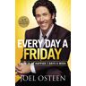 Joel Osteen Every Day A Friday: How To Be Happier 7 Days A Week (Faith Words)
