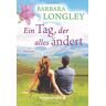 Barbara Longley Ein Tag, Der Alles Ändert