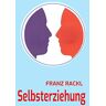 Franz Rackl Selbsterziehung