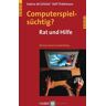 Sabine M. Grüsser Computerspielsüchtig? Rat Und Hilfe Für Eltern