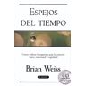Weiss, Brian L. Espejos Del Tiempo (Vergara Millenium)