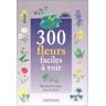 Bernard Loyer 300 Fleurs Faciles À Voir (100 Faciles)