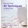 Stacy Croninger Stacy And Friends: 40 Techniques For Making Cards [With Cdrom]