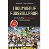 Jörg Runde Traumberuf Fußballprofi: Der Harte Weg Vom Bolzplatz In Die Bundesliga