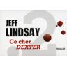 Jeff Lindsay Ce Cher Dexter