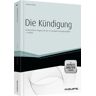 Sascha Herms Die Kündigung - Inkl. Arbeitshilfen Online: Rechtssicherer Umgang Mit Den 10 Wichtigsten Kündigungsfällen