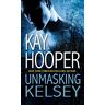 Kay Hooper Unmasking Kelsey (Hagen, Band 6)