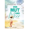 Phoebe Fox Von Mut Und Meer: Roman