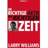 Williams, Larry R. Die Richtige Aktie Zur Richtigen Zeit