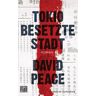 David Peace Tokio Besetzte Stadt: Roman