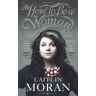 Caitlin Moran How To Be A Woman