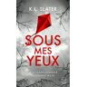 K.L. Slater Sous Mes Yeux