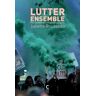 Lutter Ensemble : Pour De Nouvelles Complicités Politiques