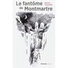 Le Fantome De Montmartre