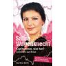 Sahra Wagenknecht Kapitalismus, Was Tun? Schriften Zur Krise