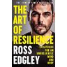 Ross Edgley The Art Of Resilience: Strategies For An Unbreakable Mind And Body