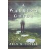 Cowell, Alan S. A Walking Guide: A Novel