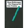 Hans Holderegger Der Umgang Mit Dem Trauma