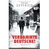 Gerhard Seyfried Verdammte Deutsche!: Spionageroman
