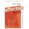 John Adair Effective Decision Making: A Guide To Thinking For Management Success (Effective¹ Series)