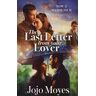 Jojo Moyes The Last Letter From Your Lover: Now A Major Motion Picture Starring Felicity Jones And Shailene Woodley