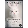 Nick Cave Der Tod Des Bunny Munro: Roman