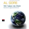 Al Gore Wir Haben Die Wahl: Das Können Wir Gegen Die Klimakrise Tun