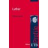 Athina Lexutt Luther. Utb Profile (Uni-Taschenbücher S)