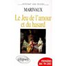 Marivaux, Pierre de Marivaux, Le Jeu De L'Amour Et Du Hasard (Retour Au Texte)
