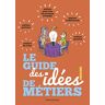 Le Guide Des Idées De Métiers