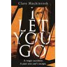 Clare Mackintosh I Let You Go