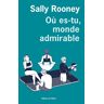 Sally Rooney Où Es-Tu, Monde Admirable