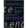 Collectif Enquête, Numéro 3 : Interpréter, Surinterpréter (Revue Enquete)