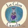 Núñez Álvarez, María Luisa La Cebra Camila (Libros Para Soñar)