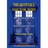The Quotable Doctor Who: Quotes About Dr Who - Volume One