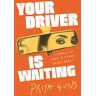 Your Driver Is Waiting: Priya Guns