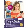 Anja Schmid Xiaomi Redmi Note 10 / 10s / 10 Pro / 10 5g - Für Einsteiger Ohne Vorkenntnisse: Die Verständliche Anleitung Für Ihr Smartphone