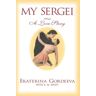 Ekaterina Gordeeva My Sergei: A Love Story