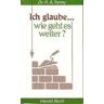 Torrey, Reuben A. Ich Glaube - Wie Geht Es Weiter?